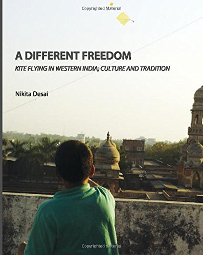 Download A Different Freedom: Kite Flying in Western India; Culture and Tradition