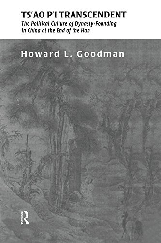 Ts'ao P'i Transcendent: Political Culture and Dynasty-Founding in China at the End of the Han (Scrip by Howard L. Goodman