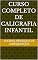 Livro CURSO COMPLETO DE CALIGRAFIA INFANTIL