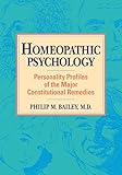 Image de Homeopathic Psychology: Personality Profiles of the Major Constitutional Remedies