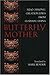 Butterfly Mother: Miao (Hmong) Creation Epics from Guizhou, China (Hackett Classics) by Mark Bender