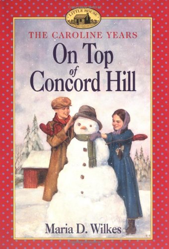 On Top of Concord Hill (Little House: The Caroline Years)