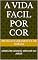 Livro A VIDA FACIL POR COR : SEMESTRE ANINHO MELHOR DO AMOR