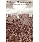Makers of Modern Strategy from Machiavelli to the Nuclear Age (Princeton Paperbacks) (Paperback) - Common