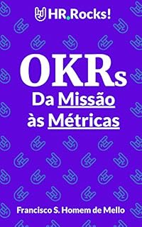 Livro OKRs - da Missão às Métricas: Usando as OKRs para criar uma cultura de execução e inovação na sua empresa