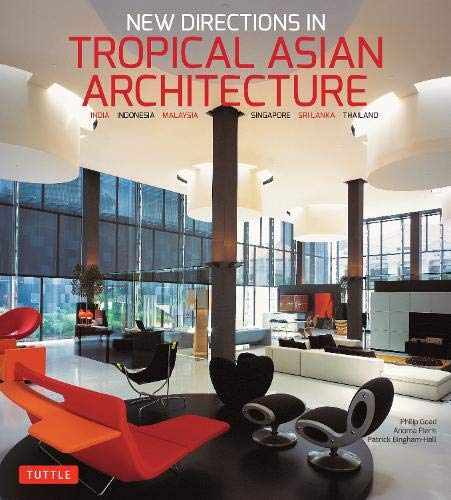 Amazon Com New Directions In Tropical Asian Architecture India Indonesia Malaysia Singapore Sri Lanka Thailand Goad Philip Pieris Anoma Bingham Hall Patrick Books