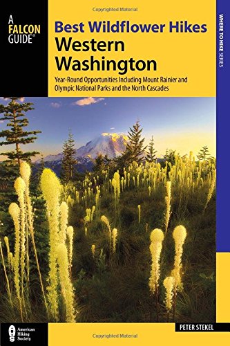 Download Best Wildflower Hikes Western Washington: Year-Round Opportunities including Mount Rainier and Olympic National Parks and the North Cascades (Where to Hike)