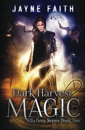 Dark Harvest Magic (Ella Grey Series) (Volume 2)