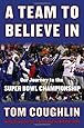 A Team to Believe In: Our Journey to the Super Bowl Championship
