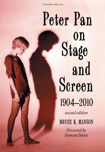 Peter Pan on Stage and Screen, 1904-2010, 2d ed. by Bruce K. Hanson