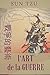 L'ART DE LA GUERRE (Texte intégral): LES TREIZE ARTICLES (French Edition) by Sun Tzu, Jean-Joseph Marie Amiot