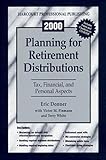2000 Planning for Retirement Distributions: Tax, Financial, and Personal Aspects (With CD-ROM) by 