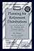 2000 Planning for Retirement Distributions: Tax, Financial, and Personal Aspects (With CD-ROM) by 