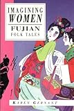 Imagining Women: Fujian Folk Tales (International Folk Tales (Paperback)) by 