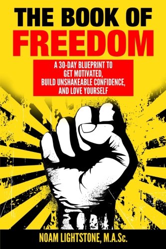 The Book of Freedom: A 30-Day Blueprint to Get Motivated, Build ...