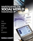 Investigating the Social World : The Process and Practice of Research, Schutt, Russell K., 0761987274