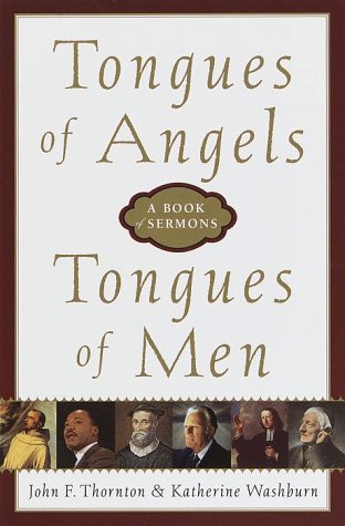 Tongues of Angels, Tongues of Men: A Book of Sermons by John F. Thornton, Katherine Washburn