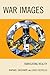 War Images: Fabricating Reality