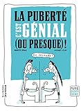 La puberté, c'est génial (ou presque) ! by 