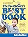 Preschooler's Busy Book: 365 Creative Games & Activities To Occupy 3-6 Year Olds (Busy Books Series) by 