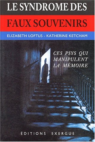 Le  syndrome des faux souvenirs et le mythe des souvenirs oubliés