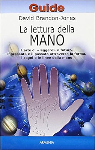 La Lettura Della Mano L Arte Di Leggere Il Futuro Il Presente E Il Passato Attraverso La Forma I Segni E Le Linee Della Mano Amazon It Brandon Jones David Biraghi D Libri