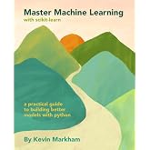 Master Machine Learning with scikit-learn: A Practical Guide to Building Better Models with Python