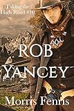 Rob Yancey (Taking the High Road Series #10)