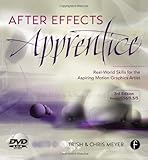 After Effects Apprentice, Third Edition: Real World Skills for the Aspiring Motion Graphics Artist ( After Effects Apprentice, Third Edition: Real World Skills for the Aspiring Motion Graphics Artist (