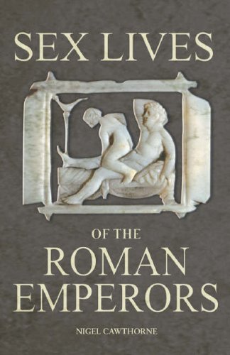 "Sex Lives of the Roman Emperors" av Nigel Cawthorne