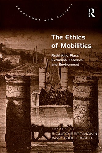 The Ethics of Mobilities: Rethinking Place, Exclusion, Freedom and Environment (Transport and Society)