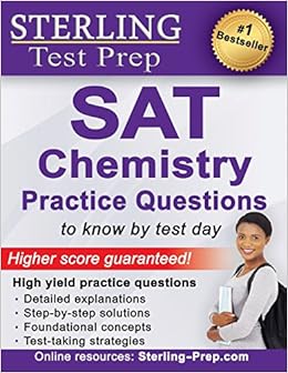 Sterling Test Prep SAT Chemistry Practice Questions: High Yield SAT Chemistry Questions with Detailed Explanations