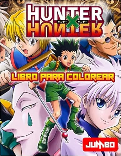 Hunter X Hunter Libro Para Colorear Hunter X Hunter El Mejor Anime Para Todos Los Fans Con Imagenes Exclusivas No Oficiales By Amazon Ae