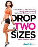 Drop Two Sizes: A Proven Plan to Ditch the Scale, Get the Body You Want & Wear the Clothes You Love! by Rachel Cosgrove