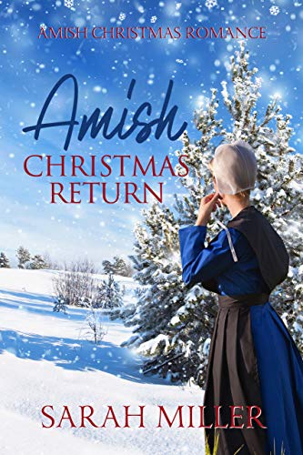 Amish Christmas Return: Amish Romance by Sarah Miller