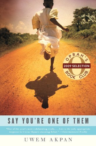 Say You're One of Them (Oprah's Book Club) by Uwem Akpan (2009-09-18)