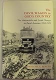 The Devil Wagon in God's Country : The Automobile and Social Change in Rural America Eighteen Ninety-three to Nineteen Twenty-nine, Berger, Michael L., 0208017046