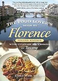 The Food Lover's Guide to Florence: With Culinary Excursions in Tuscany