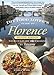 The Food Lover's Guide to Florence: With Culinary Excursions in Tuscany