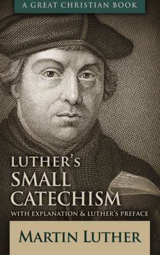 Free Download: Luther's Small Catechism: With Explanation and Luther's ...