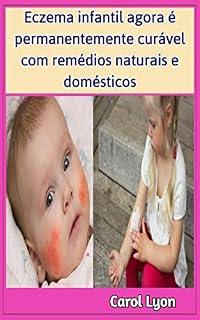 Livro Eczema infantil agora é permanentemente curável com remédios naturais e domésticos
