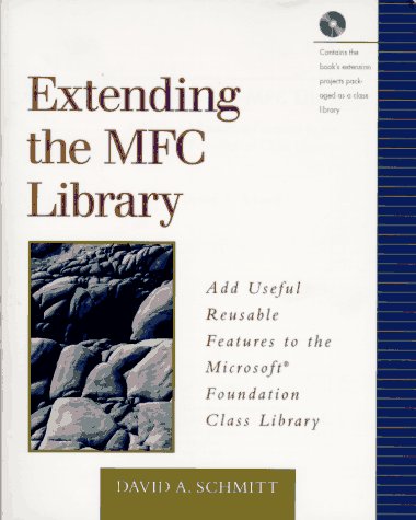 Extending The Mfc Library Add Useful Reusable Features To The Microsoft R Foundation Class Library Schmitt David A Amazon Com Books