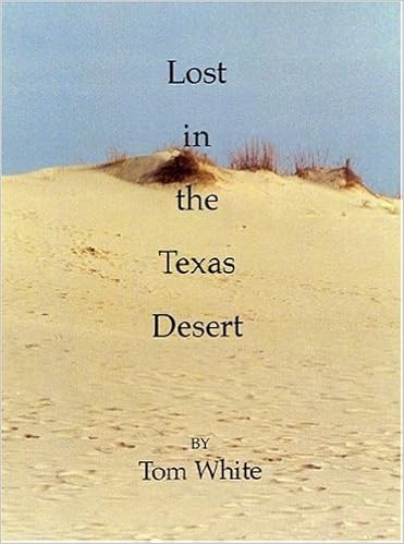 Lost In The Texas Desert White Tom 9780975361108 Amazon Com Books
