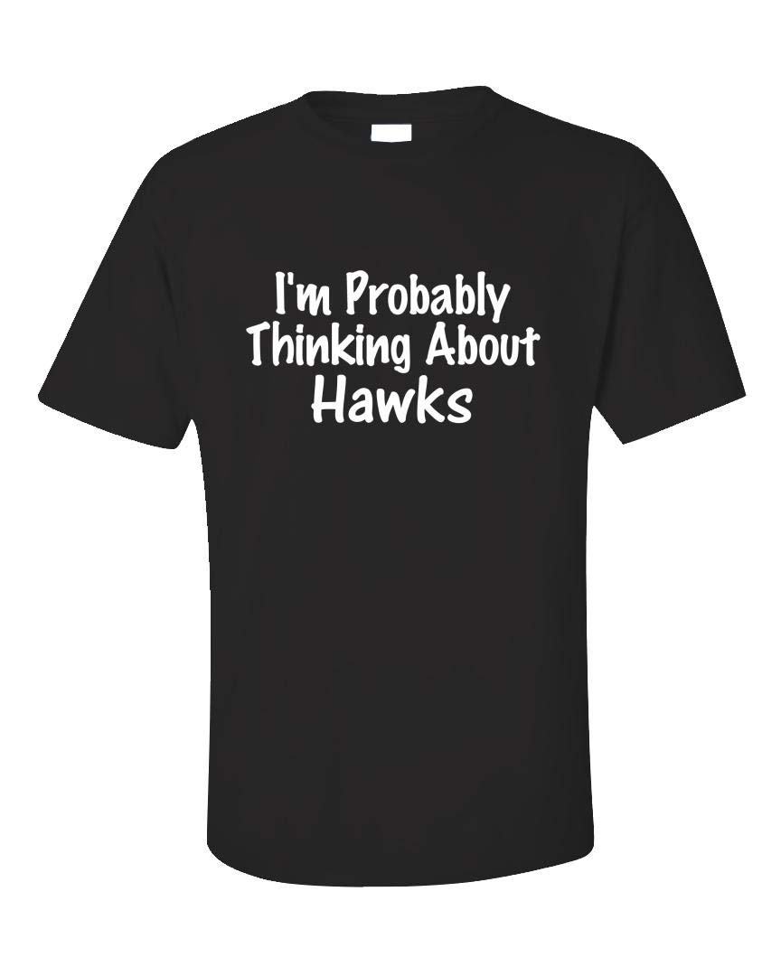 Probably Thinking About Hawks - Falcon Gift Idea - Raptor Theme Bird Of Prey Unisex T-shir
