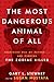 The Most Dangerous Animal of All: Searching for My Father . . . and Finding the Zodiac Killer by Gary L. Stewart, Susan Mustafa