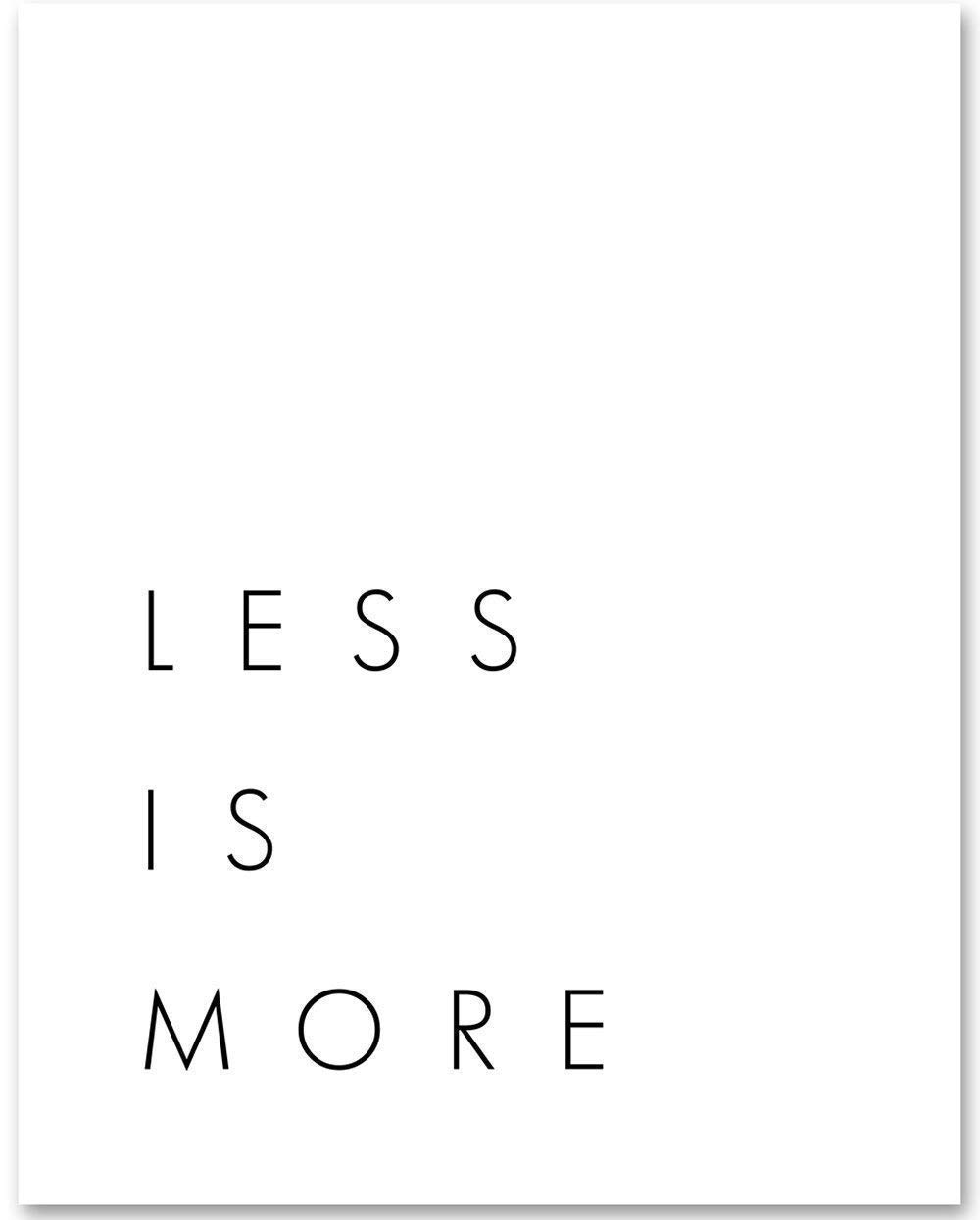Less is More - 11x14 Unframed Typography Art Print - Makes a Great Inspirational Gift Under $15