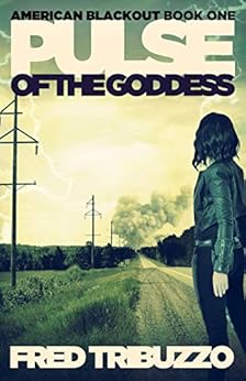 Pulse of the Goddess: American Blackout Book One by [Tribuzzo, Fred]