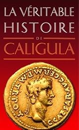 La  véritable histoire de Caligula