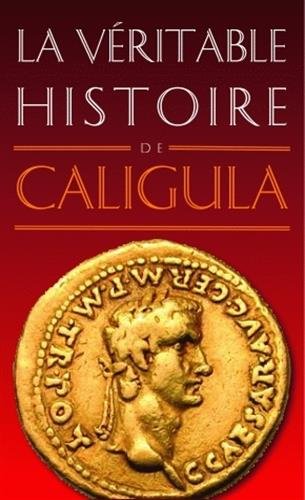 La  véritable histoire de Caligula