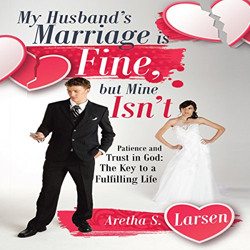 Free My Husband’s Marriage Is Fine, but Mine Isn’t: Patience and Trust in God: The Key to a Fulfillin<br />W.O.R.D